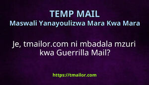 Je tmailorcom ni mbadala mzuri kwa Guerrilla Mail