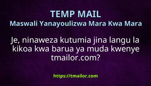 Je ninaweza kutumia jina langu la kikoa kwa barua ya muda kwenye tmailorcom