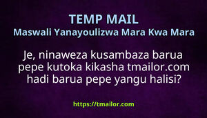 Je ninaweza kusambaza barua pepe kutoka kikasha tmailorcom hadi barua pepe yangu halisi