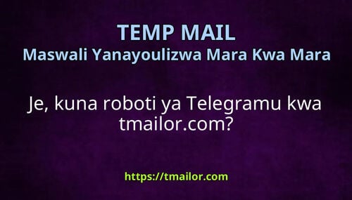 Je kuna roboti ya Telegramu kwa tmailorcom