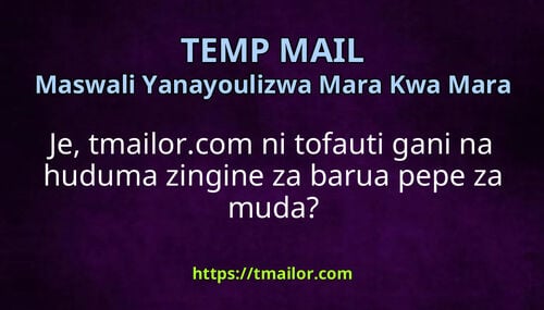 Je tmailorcom ni tofauti gani na huduma zingine za barua pepe za muda