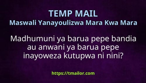 Madhumuni ya barua pepe bandia au anwani ya barua pepe inayoweza kutupwa ni nini