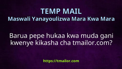 Barua pepe hukaa kwa muda gani kwenye kikasha cha tmailorcom