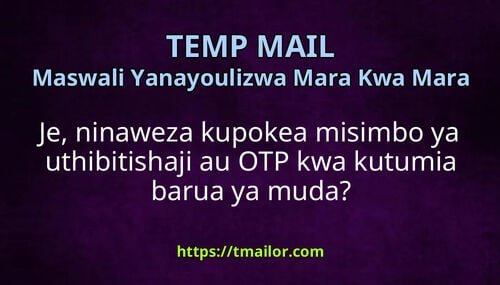 Je ninaweza kupokea misimbo ya uthibitishaji au OTP kwa kutumia barua ya muda