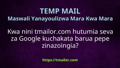 Kwa nini tmailorcom hutumia seva za Google kuchakata barua pepe zinazoingia