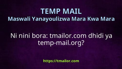Ni nini bora tmailorcom dhidi ya temp-mailorg