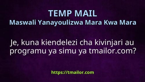 Je kuna kiendelezi cha kivinjari au programu ya simu ya tmailorcom