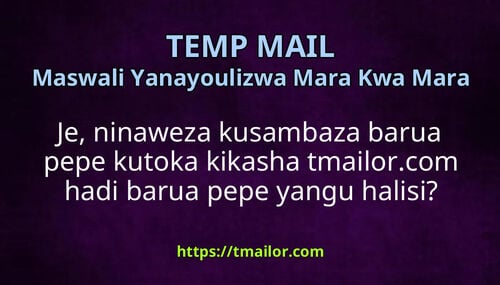 Je ninaweza kusambaza barua pepe kutoka kikasha tmailorcom hadi barua pepe yangu halisi