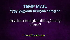 tmailorcom gizlinlik syýasaty näme