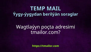 Wagtlaýyn poçta adresimi tmailorcom