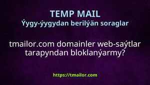 tmailorcom domainler web-saýtlar tarapyndan bloklanýarmy