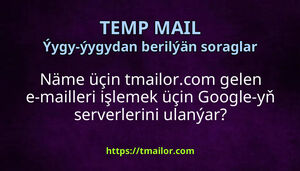 Näme üçin tmailorcom gelen e-mailleri işlemek üçin Google-yň serverlerini ulanýar