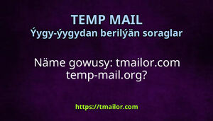 Näme gowusy tmailorcom temp-mailorg