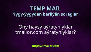 Ony haýsy aýratynlyklar tmailorcom aýratynlyklar