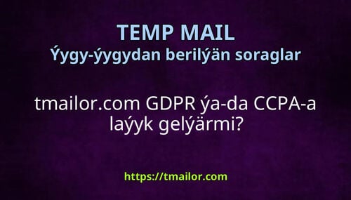 tmailorcom GDPR ýa-da CCPA-a laýyk gelýärmi