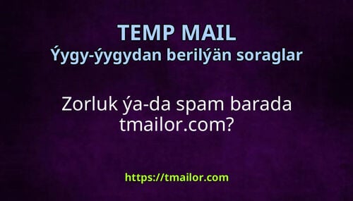 Zorluk ýa-da spam barada tmailorcom