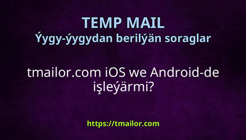 tmailorcom iOS we Android-de işleýärmi