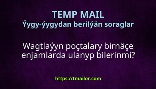 Wagtlaýyn poçtalary birnäçe enjamlarda ulanyp bilerinmi