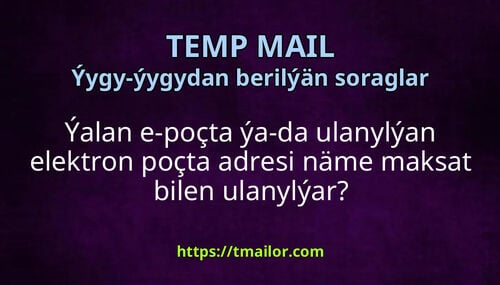 Ýalan e-poçta ýa-da ulanylýan elektron poçta adresi näme maksat bilen ulanylýar