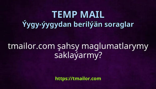 tmailorcom şahsy maglumatlarymy saklaýarmy