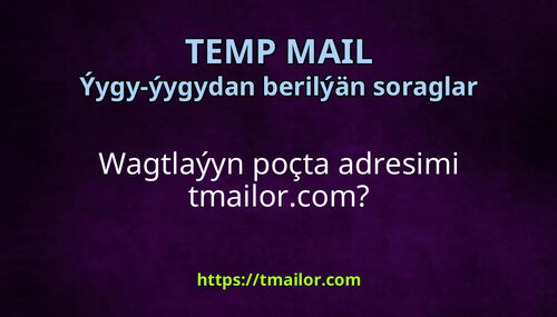 Wagtlaýyn poçta adresimi tmailorcom