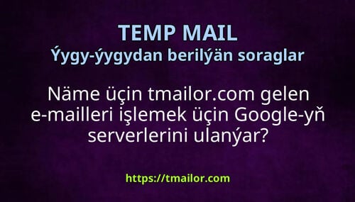 Näme üçin tmailorcom gelen e-mailleri işlemek üçin Google-yň serverlerini ulanýar