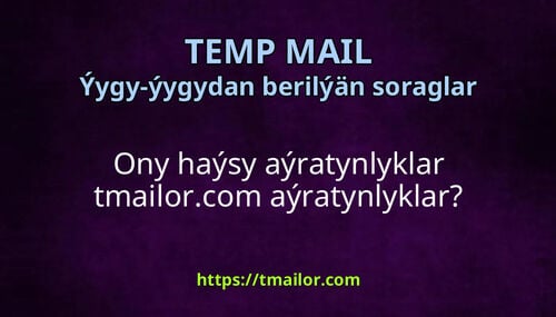 Ony haýsy aýratynlyklar tmailorcom aýratynlyklar