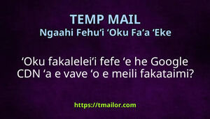 ʻOku fakaleleiʻi fefe ʻe he Google CDN ʻa e vave ʻo e meili fakataimi