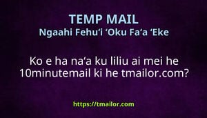 Ko e ha naʻa ku liliu ai mei he 10minutemail ki he tmailorcom