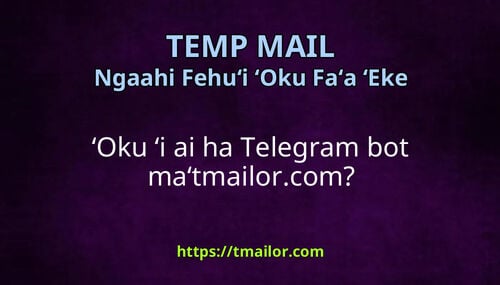 ʻOku ʻi ai ha Telegram bot maʻtmailorcom