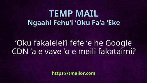 ʻOku fakaleleiʻi fefe ʻe he Google CDN ʻa e vave ʻo e meili fakataimi