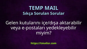 Gelen kutularını içedışa aktarabilir veya e-postaları yedekleyebilir miyim