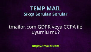 tmailorcom GDPR veya CCPA ile uyumlu mu