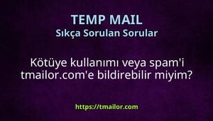 Kötüye kullanımı veya spami tmailorcome bildirebilir miyim
