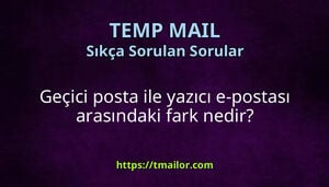 Geçici posta ile yazıcı e-postası arasındaki fark nedir