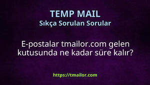 E-postalar tmailorcom gelen kutusunda ne kadar süre kalır