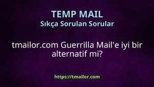 tmailorcom Guerrilla Maile iyi bir alternatif mi