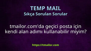 tmailorcomda geçici posta için kendi alan adımı kullanabilir miyim