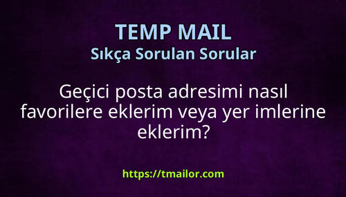 Geçici posta adresimi nasıl favorilere eklerim veya yer imlerine eklerim