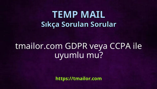 tmailorcom GDPR veya CCPA ile uyumlu mu
