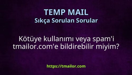 Kötüye kullanımı veya spami tmailorcome bildirebilir miyim