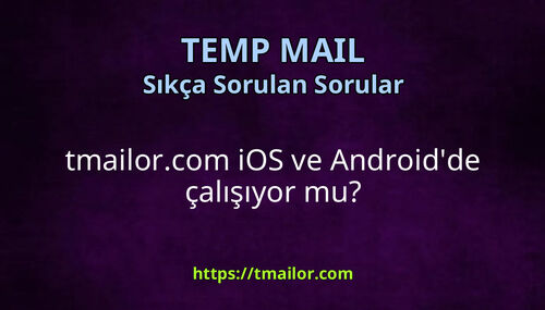 tmailorcom iOS ve Androidde çalışıyor mu