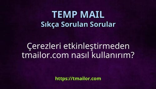 Çerezleri etkinleştirmeden tmailorcom nasıl kullanırım