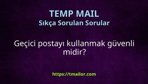 Geçici postayı kullanmak güvenli midir