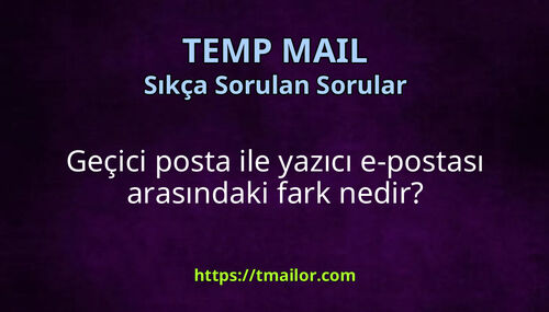 Geçici posta ile yazıcı e-postası arasındaki fark nedir