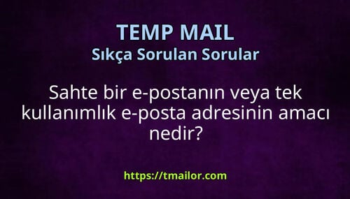 Sahte bir e-postanın veya tek kullanımlık e-posta adresinin amacı nedir