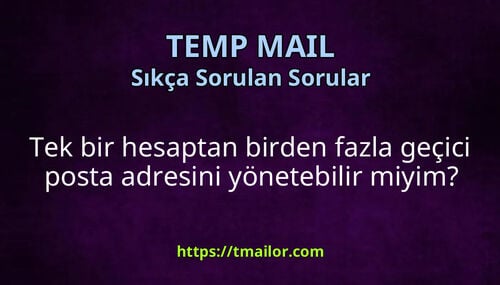 Tek bir hesaptan birden fazla geçici posta adresini yönetebilir miyim