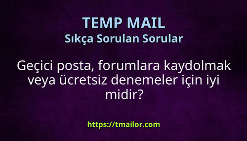 Geçici posta forumlara kaydolmak veya ücretsiz denemeler için iyi midir