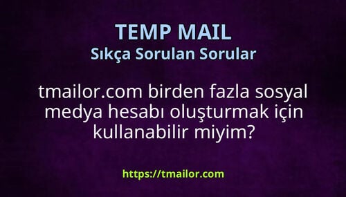 tmailorcom birden fazla sosyal medya hesabı oluşturmak için kullanabilir miyim