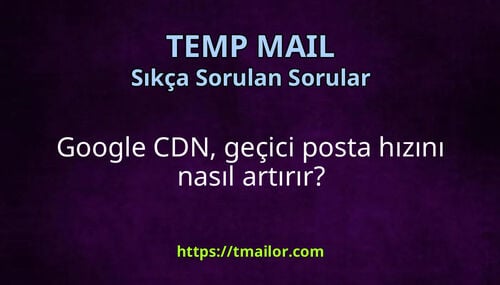Google CDN geçici posta hızını nasıl artırır